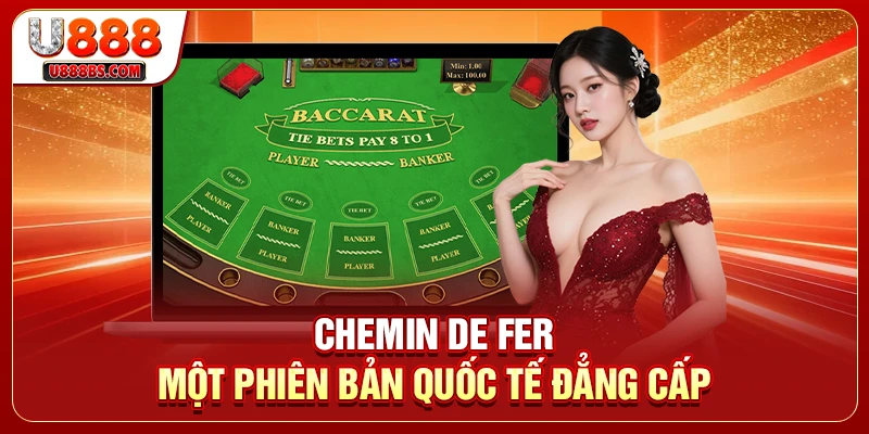 Chemin de Fer một phiên bản quốc tế đẳng cấp