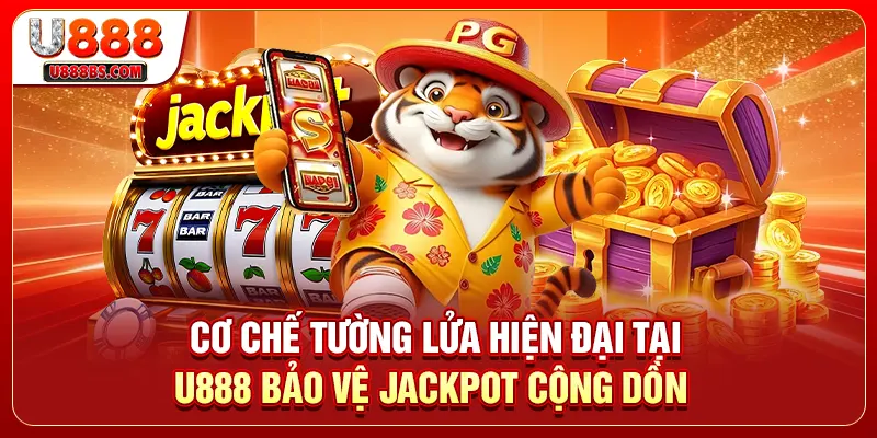 Cơ chế tường lửa hiện đại tại U888 bảo vệ Jackpot cộng dồn