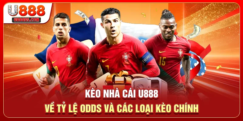 Kèo nhà cái U888 về tỷ lệ Odds và các loại kèo chính