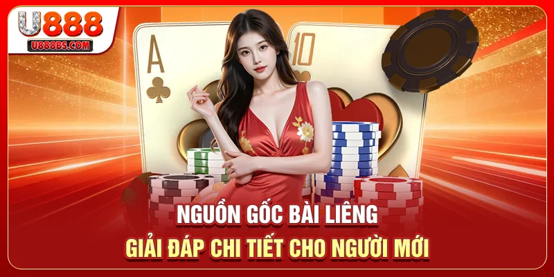 Nguồn Gốc Bài Liêng - Giải Đáp Chi Tiết Cho Người Mới