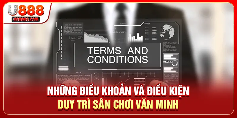 Những điều khoản và điều kiện duy trì sân chơi văn minh