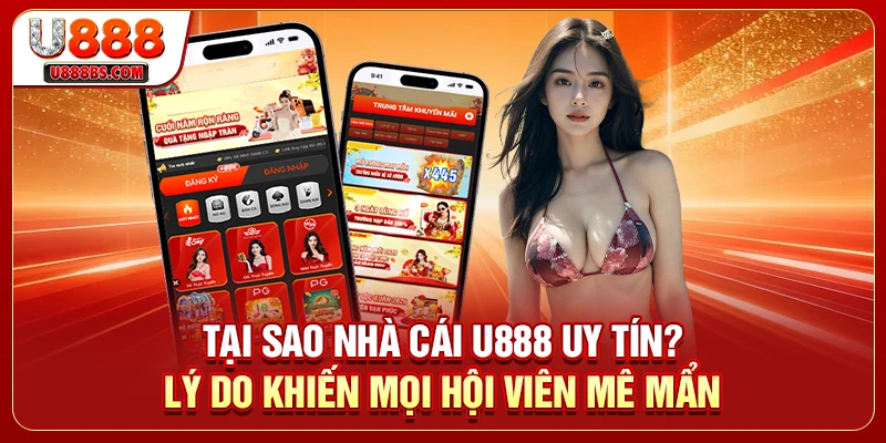Tại Sao Nhà Cái U888 Uy Tín? Lý Do Khiến Mọi Hội Viên Mê Mẩn