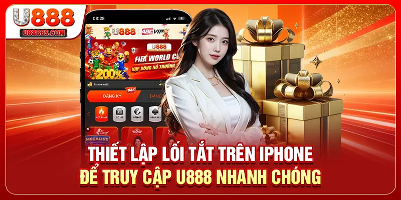 Thiết lập lối tắt trên iPhone để truy cập U888 nhanh chóng