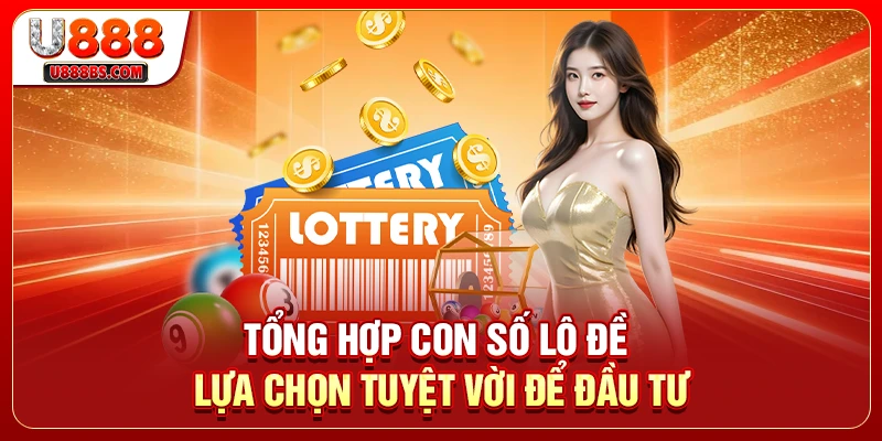 Tổng Hợp Con Số Lô Đề - Lựa Chọn Tuyệt Vời Để Đầu Tư