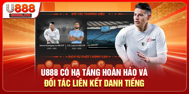 U888 có hạ tầng hoàn hảo và đối tác liên kết danh tiếng