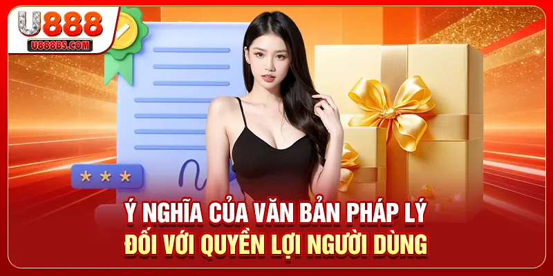 Ý nghĩa của văn bản pháp lý đối với quyền lợi người dùng